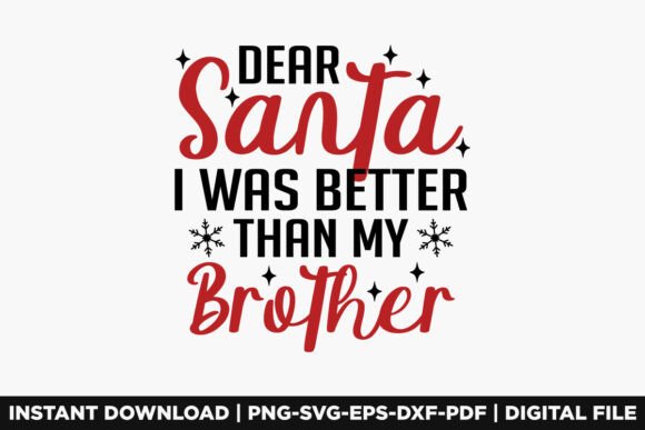 Dear Santa I Was Better Than My Brother Graphics and T-Shirt Designs