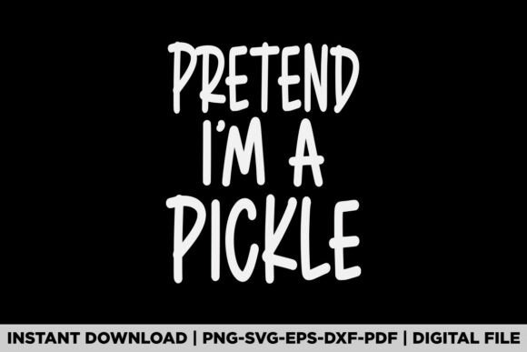 Halloween Costume Pretend I'm a Pickle Graphics