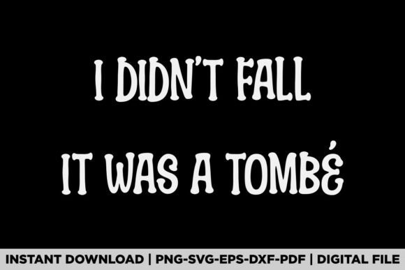 I Didn't Fall Ballerina Saying Dancing Graphics T-Shirt Designs