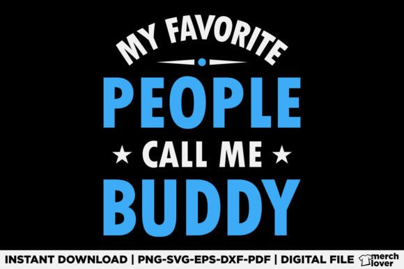 My Favorite People Call Me Buddy T-Shirt Graphics
