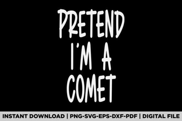 Pretend I'm a Comet Halloween Costume Graphics