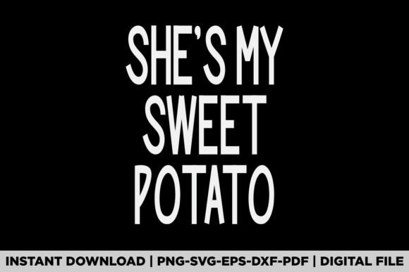She s My Sweet Potato I Yam Thanksgiving Graphics